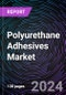 Polyurethane Adhesives Market Size and Forecast 2022-2031: Global and Regional Share, Trends, and Growth Opportunity Analysis by Type, Application, and Region - Product Image