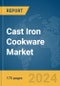 Cast Iron Cookware Market Report 2024 - Product Image