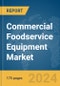 Commercial Foodservice Equipment Market Report 2024 - Product Thumbnail Image