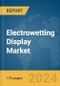 Electrowetting Display Market Report 2024 - Product Thumbnail Image