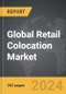 Retail Colocation - Global Strategic Business Report - Product Thumbnail Image