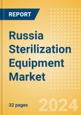 Russia Sterilization Equipment Market Outlook to 2033 - Chemical Sterilizers, Physical Sterilizers and Ultraviolet Sterilizers- Product Image