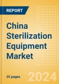 China Sterilization Equipment Market Outlook to 2033 - Chemical Sterilizers, Physical Sterilizers and Ultraviolet Sterilizers- Product Image