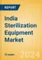 India Sterilization Equipment Market Outlook to 2033 - Chemical Sterilizers, Physical Sterilizers and Ultraviolet Sterilizers - Product Thumbnail Image