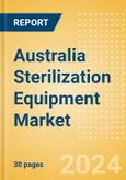 Australia Sterilization Equipment Market Outlook to 2033 - Chemical Sterilizers, Physical Sterilizers and Ultraviolet Sterilizers- Product Image