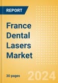 France Dental Lasers Market Outlook to 2033 - Dental Surgical Lasers and Dental Welding Lasers- Product Image