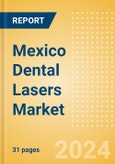 Mexico Dental Lasers Market Outlook to 2033 - Dental Surgical Lasers and Dental Welding Lasers- Product Image