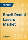 Brazil Dental Lasers Market Outlook to 2033 - Dental Surgical Lasers and Dental Welding Lasers- Product Image