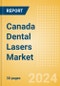 Canada Dental Lasers Market Outlook to 2033 - Dental Surgical Lasers and Dental Welding Lasers - Product Image