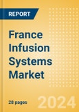 France Infusion Systems Market Outlook to 2033 - Infusion Pumps and Infusion Pump Disposables- Product Image