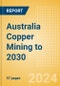 Australia Copper Mining to 2030 (2024 Update) - Product Thumbnail Image