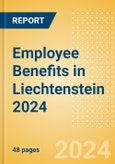 Employee Benefits in Liechtenstein 2024- Product Image