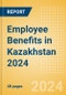 Employee Benefits in Kazakhstan 2024 - Product Thumbnail Image