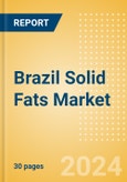 Brazil Solid Fats (Oils and Fats) Market Size, Growth and Forecast Analytics, 2023-2028- Product Image