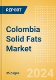 Colombia Solid Fats (Oils and Fats) Market Size, Growth and Forecast Analytics, 2023-2028- Product Image