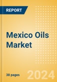 Mexico Oils (Oils and Fats) Market Size, Growth and Forecast Analytics, 2023-2028- Product Image