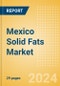 Mexico Solid Fats (Oils and Fats) Market Size, Growth and Forecast Analytics, 2023-2028 - Product Thumbnail Image