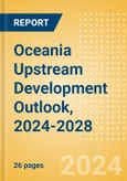 Oceania Upstream Development Outlook, 2024-2028- Product Image