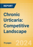 Chronic Urticaria: Competitive Landscape- Product Image