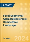 Focal Segmental Glomerulosclerosis: Competitive Landscape- Product Image