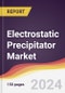 Electrostatic Precipitator Market Report: Trends, Forecast and Competitive Analysis to 2030 - Product Image