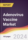 Adenovirus Vaccine Market Report: Trends, Forecast and Competitive Analysis to 2030- Product Image