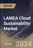 LAMEA Cloud Sustainability Market Size, Share & Trends Analysis Report By Enterprise Size (Large Enterprises and SMEs), By Solution, By Service Model, By End Use (IT & Telecom and Other End Use), By Country and Growth Forecast, 2024 - 2031- Product Image