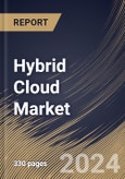 Hybrid Cloud Market Size, Share & Trends Analysis Report By Component (Solution and Services), By Enterprise Size, By Service Model, By Industry Vertical, By Regional Outlook and Forecast, 2024 - 2031- Product Image