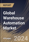 Global Warehouse Automation Market Size, Share & Trends Analysis Report By Component (Hardware, Software and Services), By Level, By Application, By Regional Outlook and Forecast, 2024 - 2031- Product Image