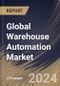 Global Warehouse Automation Market Size, Share & Trends Analysis Report By Component (Hardware, Software and Services), By Level, By Application, By Regional Outlook and Forecast, 2024 - 2031 - Product Image