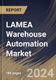 LAMEA Warehouse Automation Market Size, Share & Trends Analysis Report By Component (Hardware, Software and Services), By Level, By Application, By Country and Growth Forecast, 2024 - 2031- Product Image