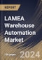 LAMEA Warehouse Automation Market Size, Share & Trends Analysis Report By Component (Hardware, Software and Services), By Level, By Application, By Country and Growth Forecast, 2024 - 2031 - Product Thumbnail Image