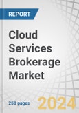 Cloud Services Brokerage Market by Service Type (Aggregation (Multi-Cloud, Data Integration, Automation & Orchestration), Intermediation (Security, Performance & Usage), Arbitrage (Marketplace, Service Catalog, Enablement)) - Global Forecast to 2029- Product Image