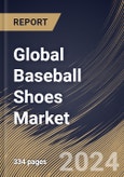 Global Baseball Shoes Market Size, Share & Trends Analysis Report By Age Group (Adults and Kids), By Type, By Distribution Channel, By Regional Outlook and Forecast, 2024 - 2031- Product Image