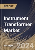 Instrument Transformer Market Size, Share & Trends Analysis Report By Enclosure, By Dielectric Medium, By End Use, By Application, By Voltage, By Type (Current, Potential, and Combined), By Regional Outlook and Forecast, 2024 - 2031- Product Image