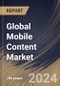 Mobile Content Market Size, Share & Trends Analysis Report By Content Type (Games, Mobile Apps, Music, and Other Content Type), By Platform, By Revenue Model, By Regional Outlook and Forecast, 2024 - 2031 - Product Image