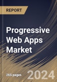 Progressive Web Apps Market Size, Share & Trends Analysis Report By Organization Size, By Application, By Component (Services and Platform (Mobile PWAs, Desktop PWAs, and Tablet PWAs)), By Regional Outlook and Forecast, 2024 - 2031- Product Image