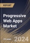 Progressive Web Apps Market Size, Share & Trends Analysis Report By Organization Size, By Application, By Component (Services and Platform (Mobile PWAs, Desktop PWAs, and Tablet PWAs)), By Regional Outlook and Forecast, 2024 - 2031 - Product Thumbnail Image