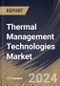 Thermal Management Technologies Market Size, Share & Trends Analysis Report By Material (Adhesive Material, and Non-adhesive Material), By Device, By Service, By End-use, By Regional Outlook and Forecast, 2024 - 2031 - Product Thumbnail Image