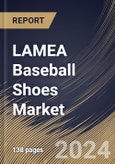 LAMEA Baseball Shoes Market Size, Share & Trends Analysis Report By Age Group (Adults and Kids), By Type, By Distribution Channel, By Country and Growth Forecast, 2024 - 2031- Product Image