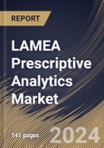 LAMEA Prescriptive Analytics Market Size, Share & Trends Analysis Report By End Use, By Application, By Component, By Country and Growth Forecast, 2024 - 2031- Product Image