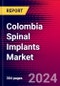 Colombia Spinal Implants Market Size, Share & Trends Analysis | 2024-2030 | MedSuite | Includes: Cervical Fixation Market, Thoracolumbar Fixation Market, and 4 more - Product Thumbnail Image