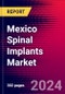 Mexico Spinal Implants Market Size, Share & Trends Analysis | 2024-2030 | MedSuite | Includes: Cervical Fixation Market, Thoracolumbar Fixation Market, and 4 more - Product Thumbnail Image