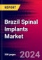 Brazil Spinal Implants Market Size, Share & Trends Analysis | 2024-2030 | MedSuite | Includes: Cervical Fixation Market, Thoracolumbar Fixation Market, and 4 more - Product Image