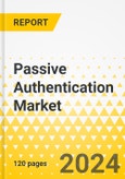 Passive Authentication Market - A Global and Regional Analysis: Focus on End-use Industry, Organization Size, Deployment Type, Component, Business Function, and Region - Analysis and Forecast, 2024-2034- Product Image