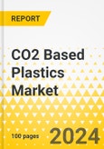 CO2 Based Plastics Market - A Global and Regional Analysis: Focus on Application, Type, Process, and Region - Analysis and Forecast, 2024-2034- Product Image