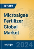 Microalgae Fertilizer Global Market Insights 2024, Analysis and Forecast to 2029, by Manufacturers, Regions, Technology, Application, Product Type- Product Image