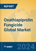 Oxathiapiprolin Fungicide Global Market Insights 2024, Analysis and Forecast to 2029, by Manufacturers, Regions, Technology, Application, Product Type- Product Image