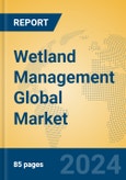 Wetland Management Global Market Insights 2024, Analysis and Forecast to 2029, by Market Participants, Regions, Technology, Application, Product Type- Product Image