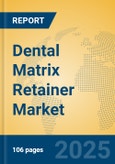 Dental Matrix Retainer Market Insights 2025, Analysis and Forecast to 2030, by Manufacturers, Regions, Technology, Application, Product Type- Product Image